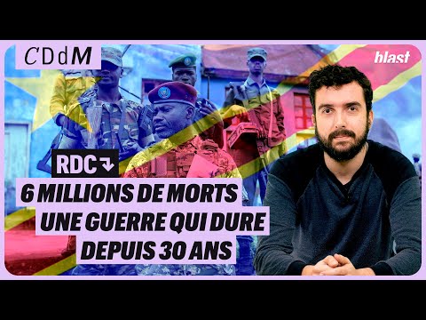 RDC : 6 MILLIONS DE MORTS, ET UNE GUERRE QUI DURE DEPUIS 30 ANS