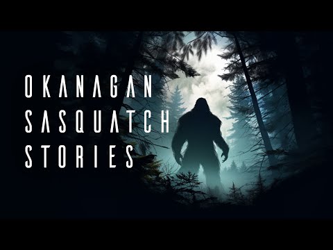 Okanagan Sasquatch Stories