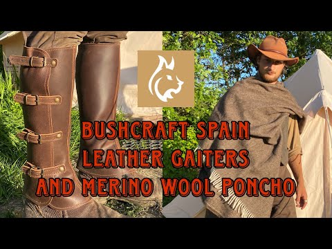 Bushcraft spain leather gaiters and merino wool poncho unboxing