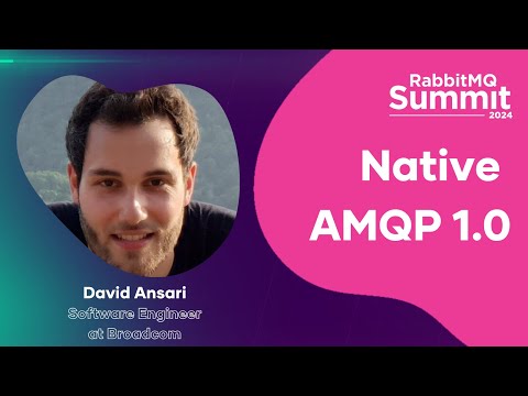 Native AMQP 1.0 - David Ansari | RabbitMQ Summit 2024