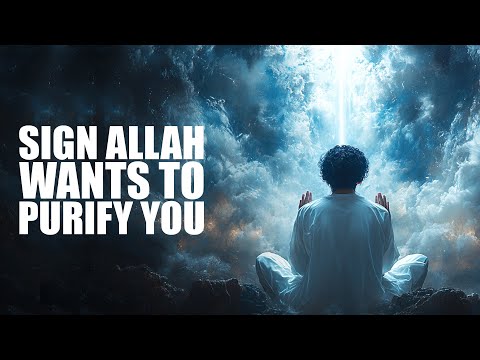 A SIGN ALLAH WANTS TO PURIFY YOU