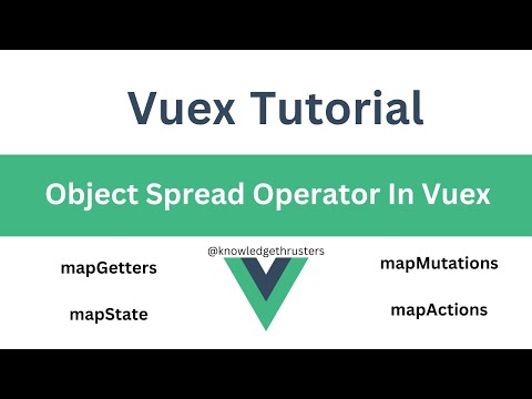 Object Spread Operator In Vuex | MapGetters | MapActions | MapMutations | MapState | Vuex Tutorial