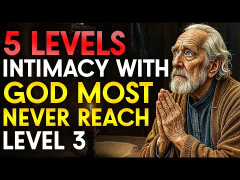 5 LEVELS OF INTIMACY With GOD (97% of Christians NEVER REACH LEVEL 3)