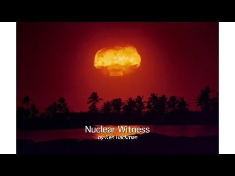 Ken Hackman - Nuclear Witness