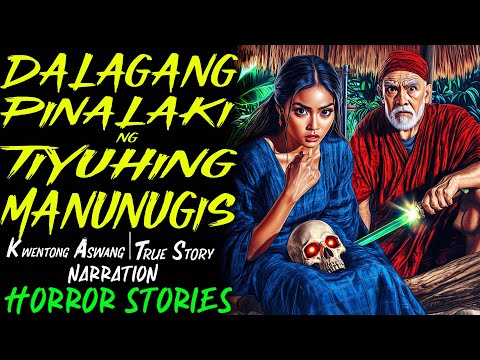 DALAGANG PINALAKI NG TIYUHING MANUNUGIS | Kwentong Aswang | True Story