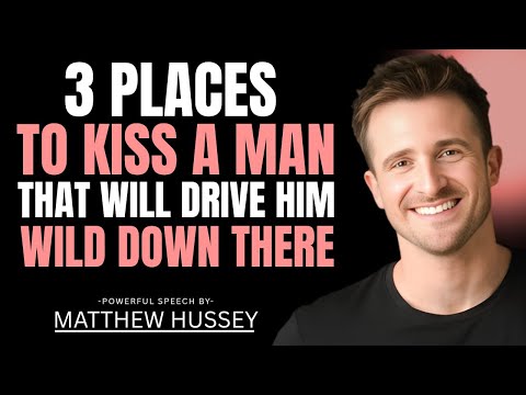 3 Kissing Spots He Craves | Matthew Hussey Attraction Psychology Explained