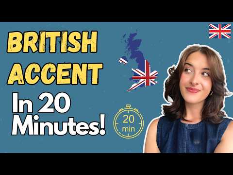 How to Improve Your British Accent in 20 Minutes! (Standard English Accent)