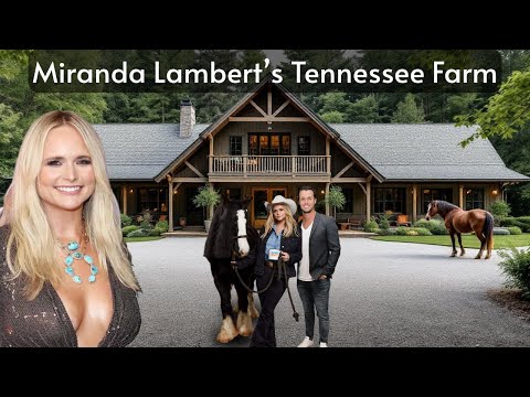 Miranda Lambert’s Tennessee Farm – Country Queen’s Haven of Horses, Music, and Freedom