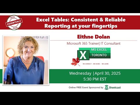 Excel Toronto Meetup - Excel Tables Consistent & Reliable Reporting - Eithne Dolan