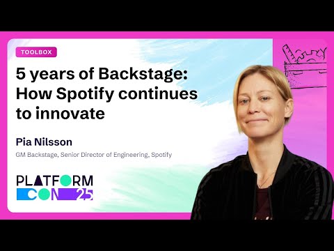 5 years of Backstage: How Spotify continues to innovate - Pia Nilsson | PlatformCon 2025