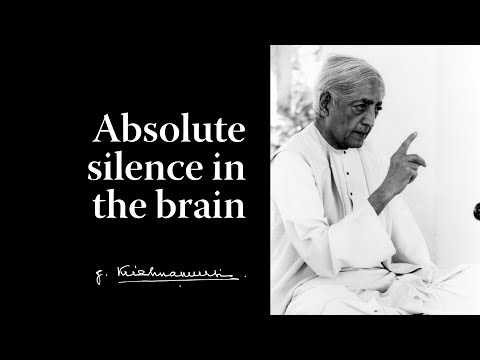 Absolute silence in the brain | Krishnamurti