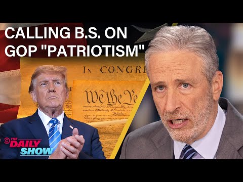 Jon Stewart Calls BS on Trump & the GOP's Performative Patriotism | The Daily Show