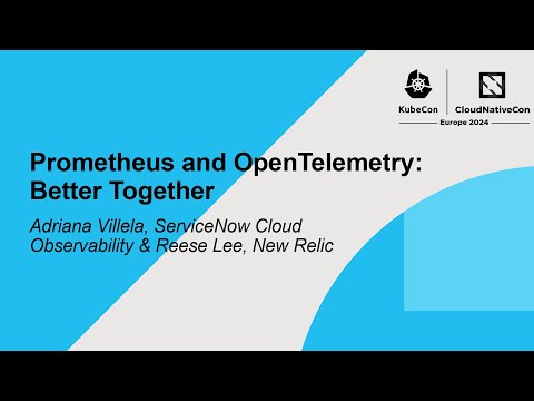 Prometheus and OpenTelemetry: Better Together - Adriana Villela & Reese Lee