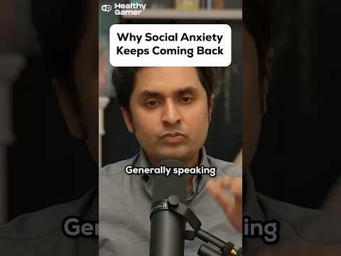 Why Social Anxiety Keeps Coming Back
