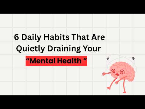 6 Daily Habits That Are Quietly Draining Your Mental Healt