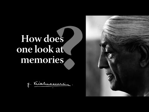 How does one look at memories? | Krishnamurti