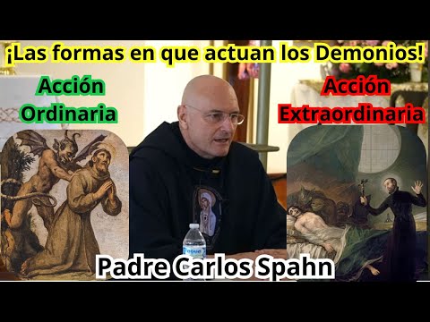 ¡Las formas en que actuan los Demonios! Padre Carlos Spahn
