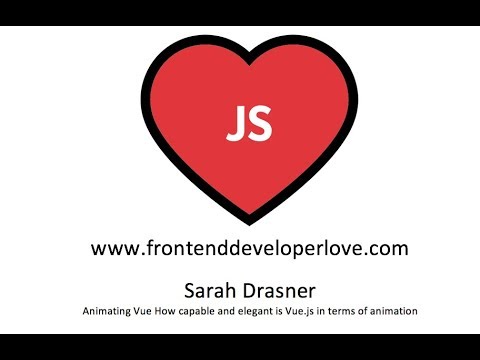 Sarah Drasner -  Animating Vue How capable and elegant is Vue js in terms of animation