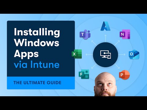 The Ultimate Guide to Installing Windows Apps via Intune