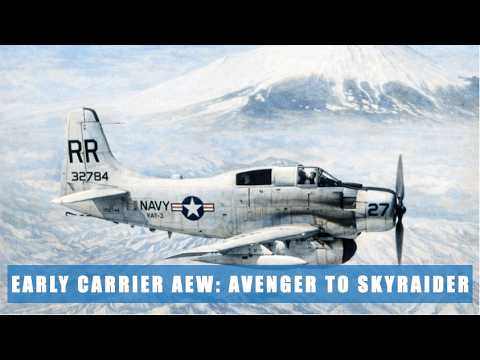 Early Carrier AEW: Avenger To Skyraider