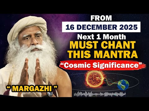 🔴16 December 2025 Onwards, Margazhi -CHANT THIS MANTRA For One Month, Cosmic Significance | Sadhguru