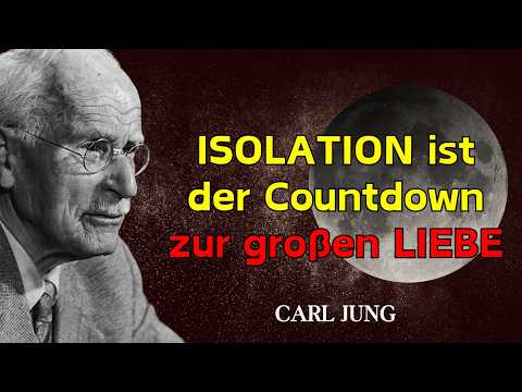 Wenn das Universum dich isoliert ist es oft der Countdown zur größten LIEBE deines LEBENS. Carl Jung