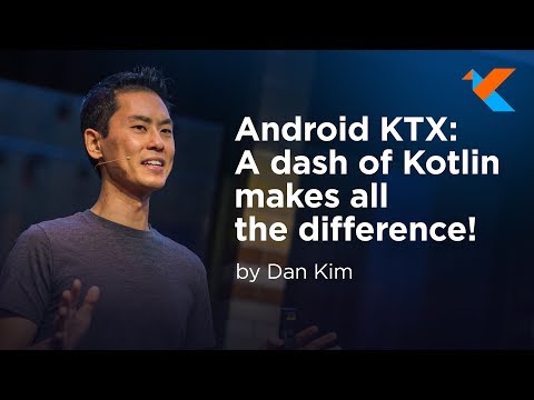 KotlinConf 2018 - Android KTX: A Dash of Kotlin Makes All the Difference! by Dan Kim
