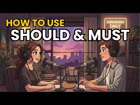 Learn English with Real Conversations Podcast | How to Use SHOULD & MUST in English