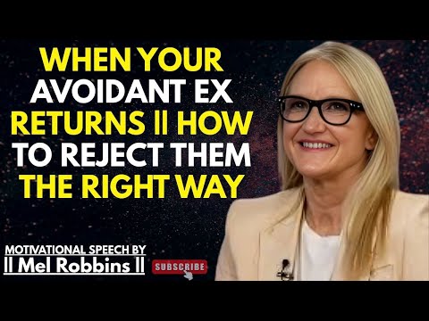 When Your Avoidant EX Returns || How to Reject Them the Right Way | Mel Robbins Best Powerful Speech