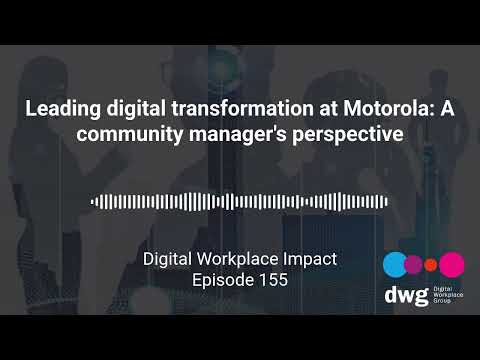 Ep 155: Leading digital transformation at Motorola: A community manager’s perspective