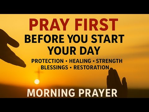 Pray First | Powerful Morning Prayer to Start Your Day Right with God | Protection, Favor & Blessing