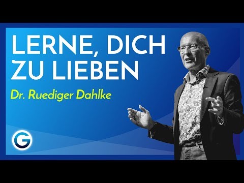So macht Selbstliebe glücklich & gesund // Dr. Ruediger Dahlke