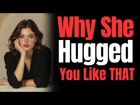 IF A WOMAN HUGS YOU LIKE THIS PAY ATTENTION…IT REVEALS MORE THAN WORDS | FEMALE PSYCHOLOGY |