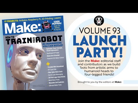 Make: Magazine Volume 93 Launch Party: Open Source Robots