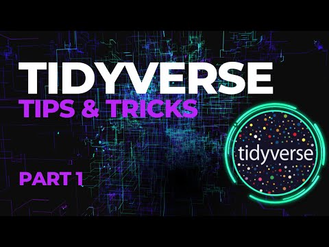 Tidyverse Tips & Tricks Part 1