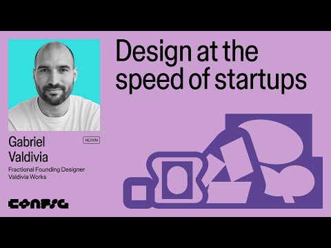 Config 2025: Design at the speed of startups with Gabriel Valdivia