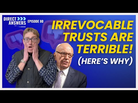 Irrevocable Trusts Are Terrible! (Here's Why)