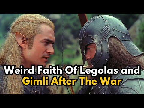 The Weird Faith Of Legolas and Gimli After The War - Lord Of The Rings