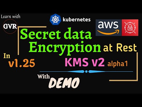 Kubernetes Secret Data Encryption at Rest - v1.25 - KMS v2 alpha1 AWS KMS