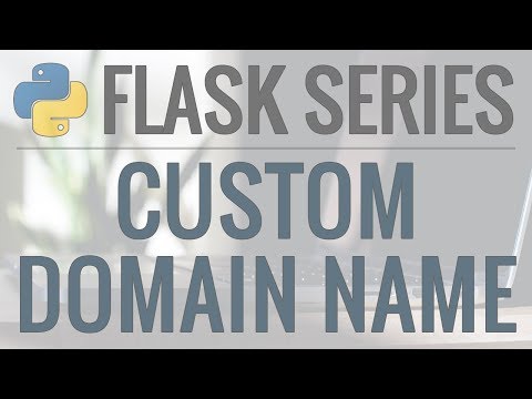 Python Flask Tutorial: How to Use a Custom Domain Name for Our Application