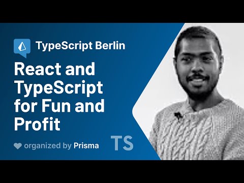 TypeScript Berlin Meetup #2: React and TypeScript for Fun and Profit — Tejas Kumar