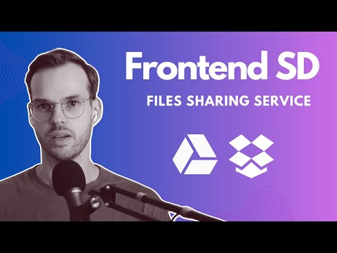 Frontend System Design: File Sharing Service (Dropbox, Google Drive)