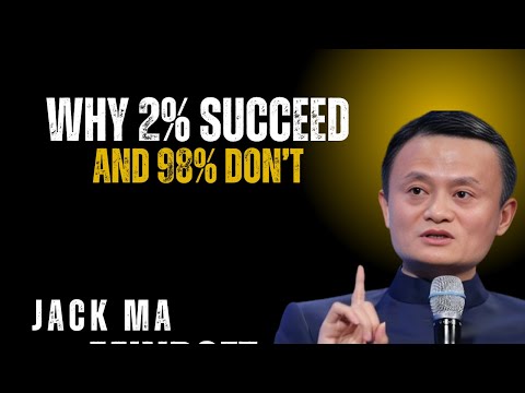 Why Only 2_ Succeed And 98_ Don't ||  Jack Ma Best Motivational Speech.