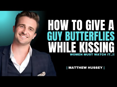 How to Give a Guy Butterflies While Kissing | Matthew Hussey Dating Advice