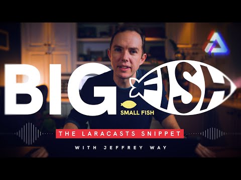 Big Fish, Little Fish - The Laracasts Snippet