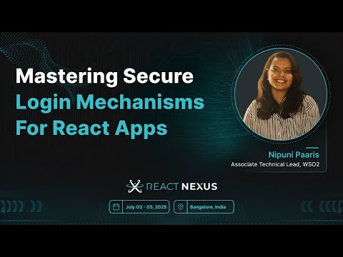 Mastering Secure Login Mechanisms for React Apps by Nipuni Paaris | React Nexus 2025
