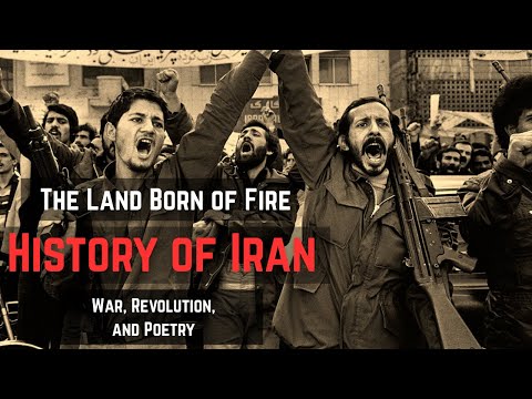 History of Iran: The Land Born of Fire | War, Revolution, and Poetry