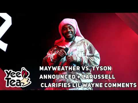 Floyd Mayweather vs. Mike Tyson Set to Fight as LaRussell Addresses Lil Wayne Backlash