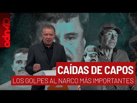 Caida de capos, los golpes al narco más importantes de la historia I Todo Personal