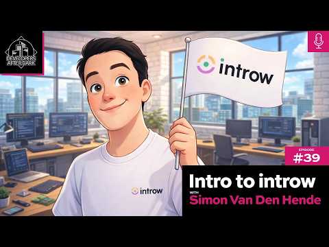 Ep 39 - Intro to Introw with Simon Van Den Hende | Developers:After Dark